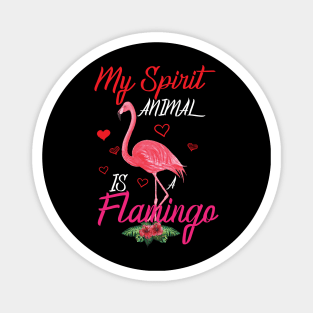 My spirit animal is a flamingo shirt Magnet